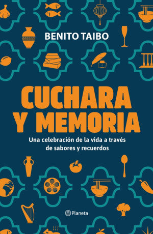 Cuchara Y Memoria. Una Celebración De La Vida A Través De Sabores Y Recuerdos