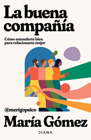 La buena compañía. Cómo entenderte bien para relacionarte mejor