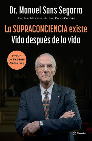 La Supraconciencia existe. Vida después de la vida