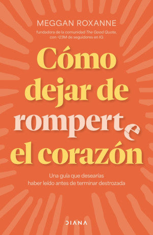 Cómo dejar de romperte el corazón