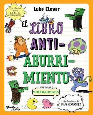 El libro antiaburrimiento. Especial videojuegos ( Ilustrado por Mapy Hernández)