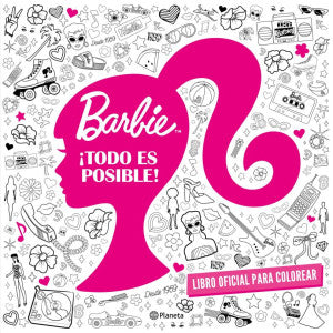Barbie. ¡Todo es posible! Libro oficial para color