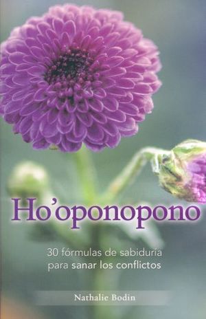 HO OPONOPONO. 30 FORMULAS DE SABIDURIA PARA SANAR LOS CONFLICTOS