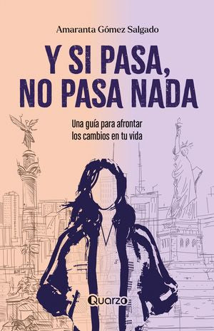 Y si pasa, no pasa nada. Una guía para afronta los cambios en tu vida