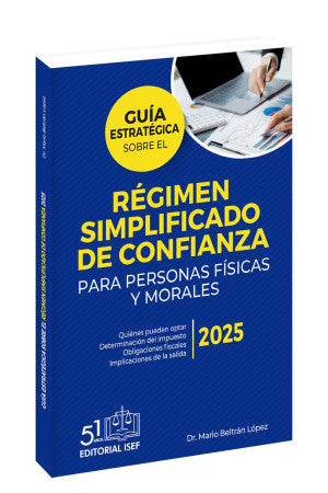 Guía Estratégica Sobre El Régimen Simplificado De Confianza Para Personas Físicas Y Morales 2025