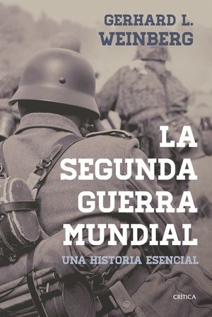 La Segunda Guerra Mundial. Una Historia Esencial
