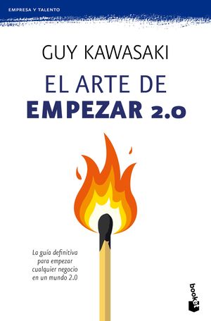 El Arte De Empezar 2.0. La Guía Definitiva Para Empezar Cualquier Negocio En Un Mundo 2.0