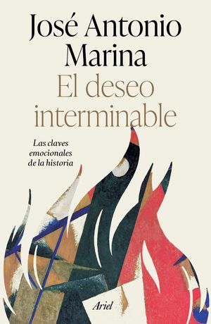 El Deseo Interminable. Las Claves Emocionales De La Historia