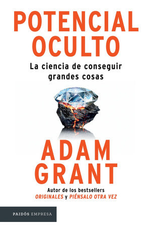 Potencial Oculto. La Ciencia De Conseguir Grandes Cosas