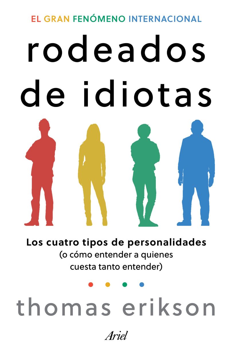 Rodeados de idiotas. Los cuatro tipos de personalidades ( o cómo entender a quienes cuesta tanto entender )