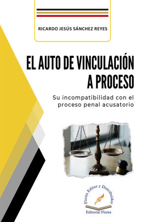 Auto de vinculación a proceso. Su incompatibilidad con el proceso penal acusatorio