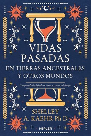 VIDAS PASADAS EN TIERRAS ANCESTRALES Y OTROS MUNDOS (MEX)