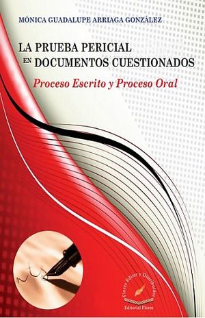 PRUEBA PERICIAL EN DOCUMENTOS CUESTIONADOS, LA. PROCESO ESCRITO Y PROCESO ORAL