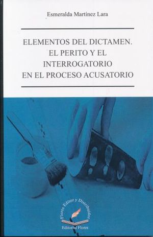 Elementos Del Dictamen. El Perito Y El Interrogatorio En El Proceso Acusatorio