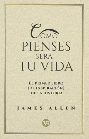 Como Pienses Sera Tu Vida. El Primer Libro (de Inspiración) De La Historia