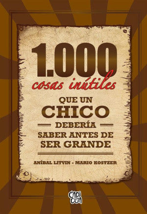 1.000 cosas inútiles que un chico debería saber antes de ser grande