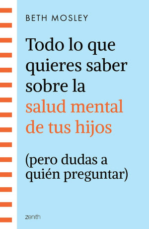 Todo Lo Que Quieres Saber Sobre La Salud Mental De Tus Hijos (Pero Dudas A Quién Preguntar)