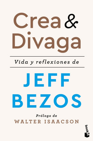 Crea & Divaga. Vida Y Reflexiones De Jeff Bezos