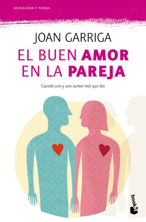 El buen amor en la pareja. Cuando uno y uno suman mas que dos / Pd.