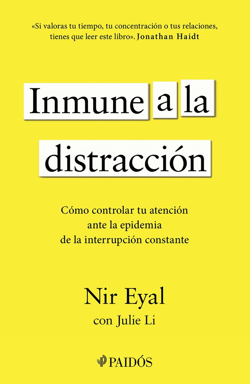 Inmune a la distracción. Cómo controlar tu atención ante la epidemia de la interrupción constante
