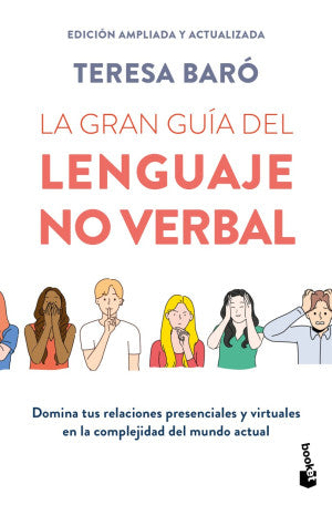 La gran guía del lenguaje no verbal. Domina tus relaciones presenciales y virtuales en la complejidad del mundo actual