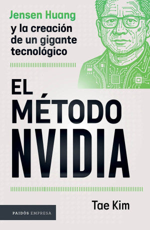 El Método Nvidia. Jensen Huang Y La Creación De Un Gigante Tecnológico | Tae Kim | Libro