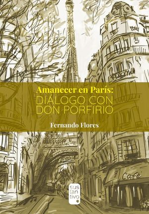 Amanecer en París. Diálogo con Don Porfirio