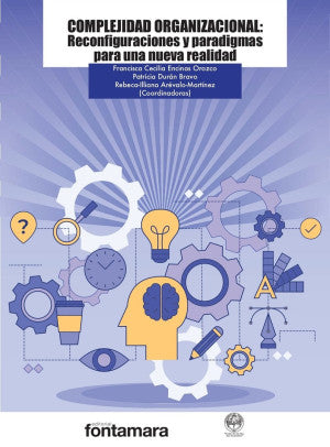 Complejidad Organizacional: Reconfiguraciones Y Paradigmas Para Una Nueva Realidad
