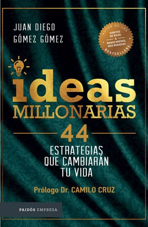 Ideas millonarias. 44 estrategias que cambiarán tu vida