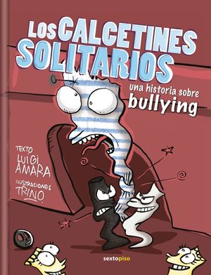 CALCETINES SOLITARIOS, LOS. UNA HISTORIA SOBRE BULLYING / PD.