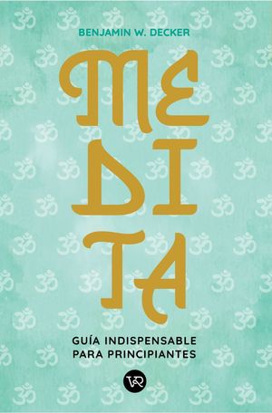 Medita. Guía Indispensable Para Principiantes