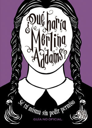¿Qué haría Merlina Addams? Sé tu mismas sin pedir permiso