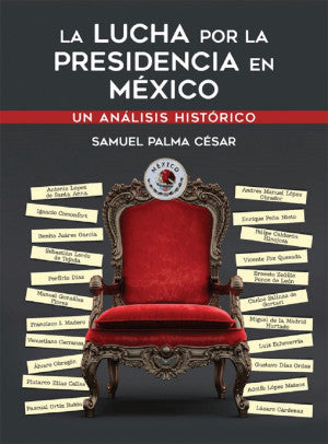 La Lucha Por La Presidencia En México. Un Análisis Histórico