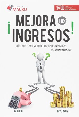 ¡Mejora tus ingresos! Guía para tomar mejores decisiones financieras