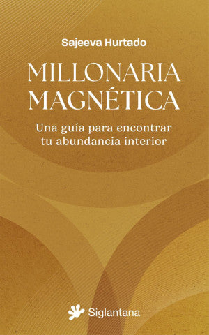Millonaria magnética. Una guía para encontrar tu abundancia interior