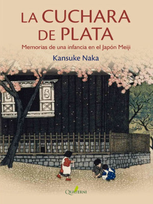 La Cuchara De Plata. Memorias De Una Infancia En El Japón Meiji