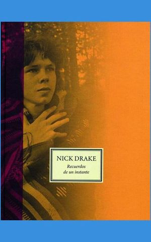 Nick Drake. Recuerdos De Un Instante
