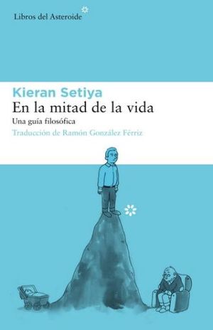 En la mitad de la vida. Una guía filosófica / 2 ed.