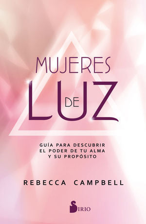 Mujeres de luz. Guía para descubrir el poder de tu alma y su propósito