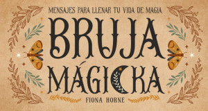 Bruja mágicka. Mensajes para llenar tu vida de magia