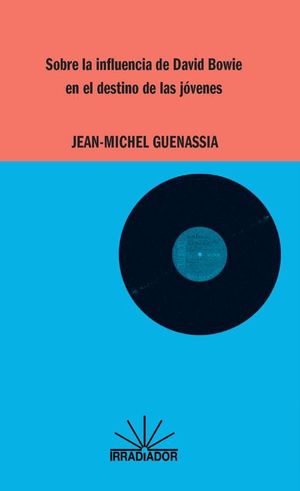 SOBRE LA INFLUENCIA DE DAVID BOWIE EN EL DESTINO DE LAS JOVENES (LAG)