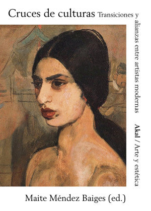 Cruces De Culturas. Transiciones Y Alianzas Entre Artistas Modernas