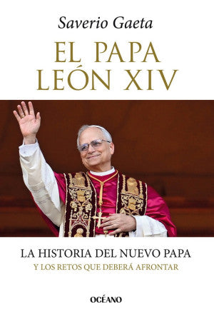 El Papa León XIV. La Historia Del Nuevo Papa Y Los Retos Que Deberá Afrontar