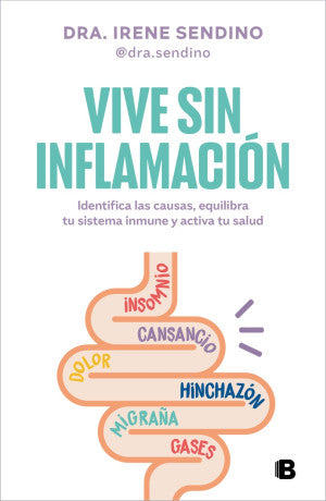 Vive sin inflamación. Identifica las causas, equilibra tu sistema inmune y activa tu salud