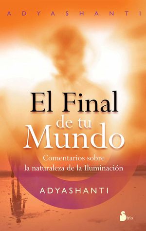 El final de tu mundo. Comentarios sobre la naturaleza de la iluminación