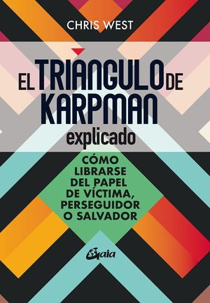 El Triángulo de Karpman explicado. Cómo librarse del papel de víctima, perseguidor o malvado