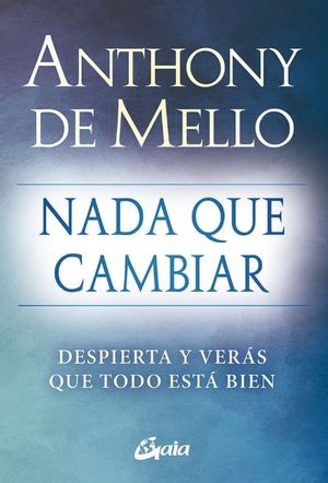 Nada que cambiar. Despierta y verás que todo está bien