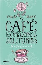 CAFE DE LOS CORAZONES SOLITARIOS, EL Johnson, Milly