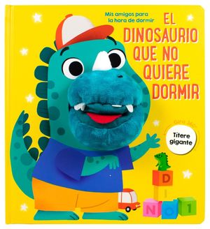 Mis amigos para la hora de dormir. El Dinosaurio que no quiere dormir / Pd.