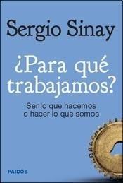 ¿ Para qué trabajamos? Ser lo que hacemos o hacer lo que somos